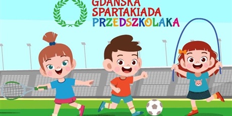 ELIMINACJE DO GDAŃSKIEJ SPARTAKIADY PRZEDSZKOLAKA