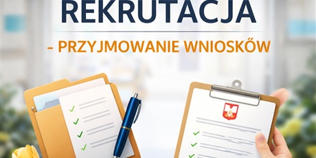 REKRUTACJA - PRZYJMOWANIE WNIOSKÓW